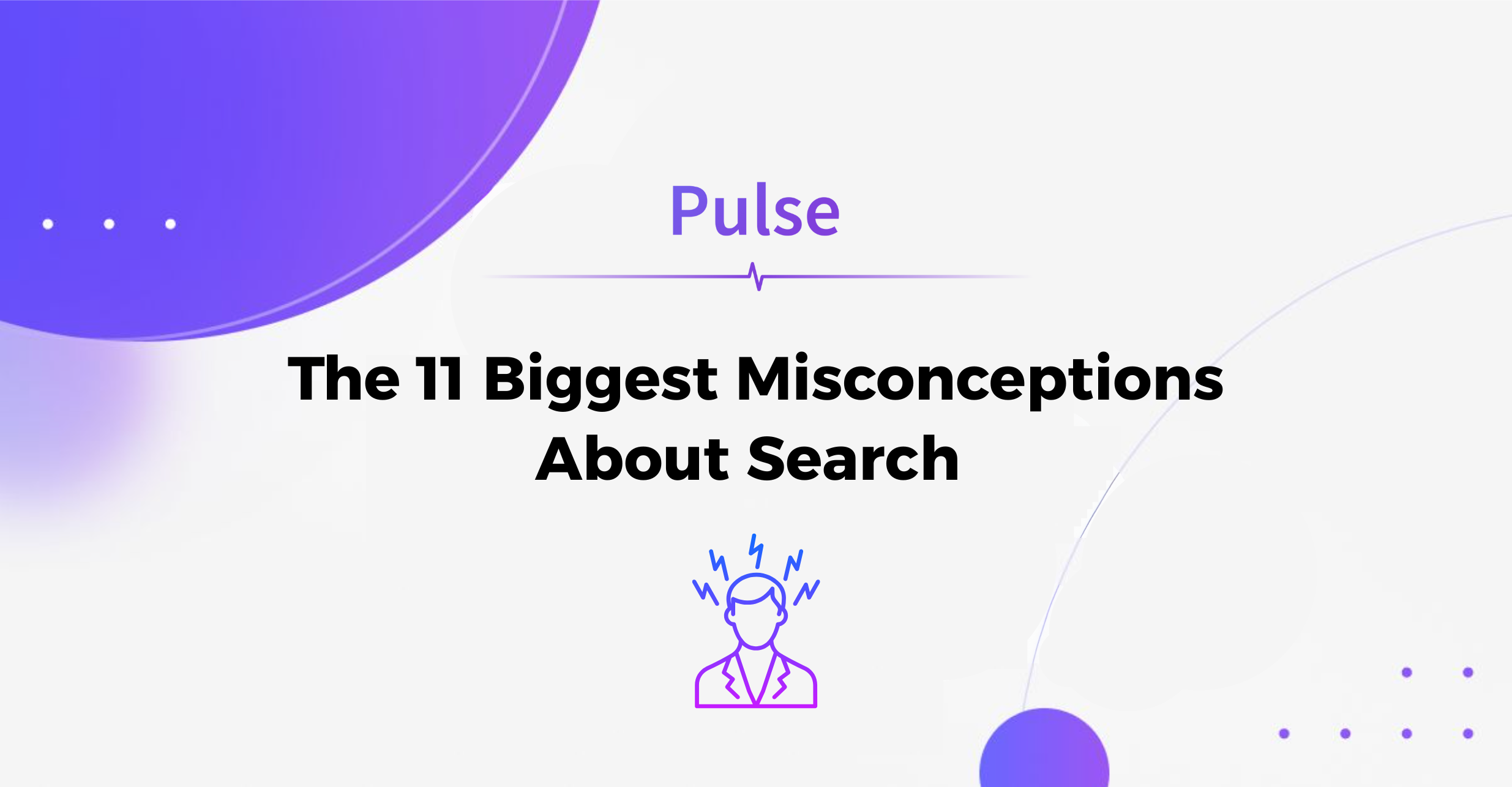 The 11 Biggest Misconceptions About Search (According to the Experts)
