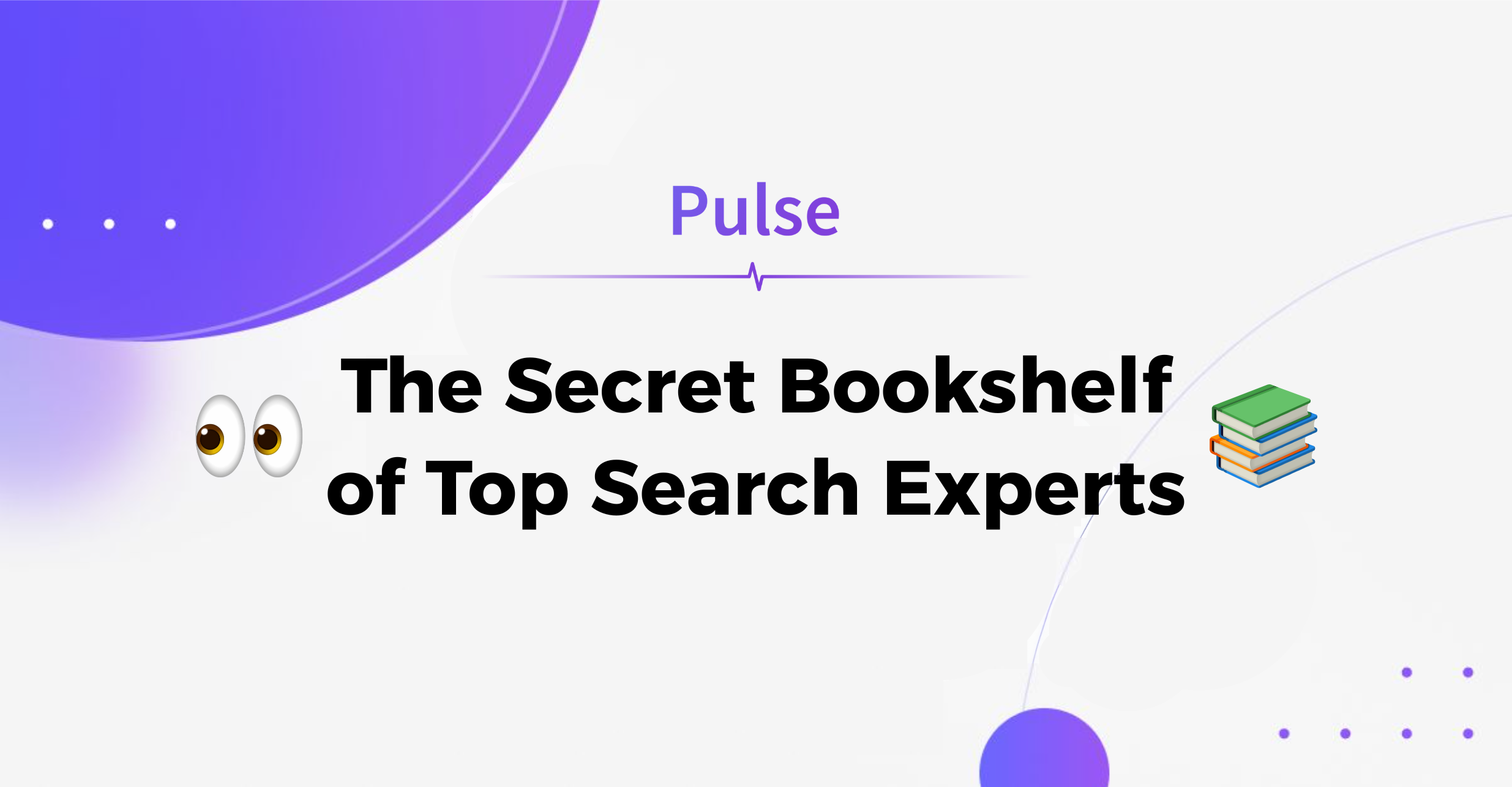 The Secret Bookshelf of Top Search Experts